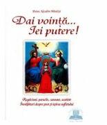 Dai vointa. . . iei putere - Rugaciuni, paraclise, canoane si invataturi despre post si iesirea sufletului - Nicodim Mandita (ISBN: 9789739848534)