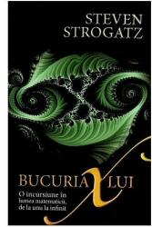 Bucuria lui X. O incursiune in lumea matematicii, de la unu la infinit - Steven Strogatz (ISBN: 9789731118697)