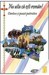 Nu uita ca esti roman! Cantece si poezii patriotice editia a-II-a (CENTENAR) - Natalia Corlean (ISBN: 9786068933160)