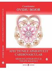 Afectiunile aparatului cardiovascular. Medicina integrativa si terapii holistice, coordonator Ovidiu Bojor (ISBN: 9786069029220)