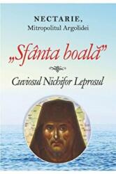 Sfanta boala Cuviosul Nichifor Leprosul - Nectarie, Mitropolitul Argolidei (ISBN: 9786065504462)