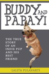 Buddy and Papayi: The True Story Of An Indie Pup And His Best Friend (ISBN: 9781087943527)
