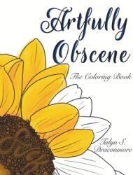 Artfully Obscene - The Coloring Book (ISBN: 9781087925844)