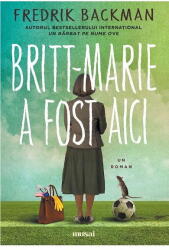 Britt-Marie A Fost Aici, Fredrik Backman - Editura Art (ISBN: 9786067107708)