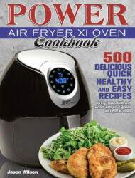 Power Air Fryer Xl Oven Cookbook: 500 Delicious Quick Healthy and Easy Recipes to Fry Bake Grill and Roast with Your Power Air Fryer Xl Oven (ISBN: 9781801246637)