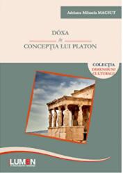 Doxa in conceptia lui Platon - Adriana Mihaela Macsut (ISBN: 9789731665375)