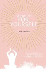 Show Up For Yourself: A Transpersonal Guide to Healing the Energetic Body (ISBN: 9781716263699)