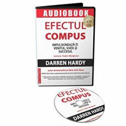 Efectul compus. Impulsioneaza-ti venitul, viata si succesul. Audiobook - Darren Hardy (ISBN: 9786069136652)