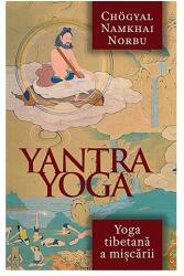Yantra Yoga - Yoga tibetana a miscarii - Namkhai Norbu (ISBN: 9789731118642)
