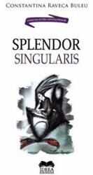 Splendor singularis - Constantina Raveca Buleu (ISBN: 9786065948419)