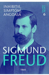 Inhibitie, simptom, angoasa. Opere Esentiale, volumul 6 - Sigmund Freud (ISBN: 9786064001030)