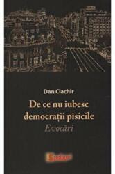 De ce nu iubesc democratii pisicile - Dan Ciachir (ISBN: 9786068756844)
