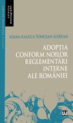 Adoptia conform noilor reglementari interne ale Romaniei - Ioana-Raluca Toncean Luieran (ISBN: 9786063907388)