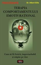 Terapia comportamentului emotiv-rational - Dr. Albert Ellis (ISBN: 9789736365102)