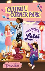 Clubul Corner Park. Viata secreta a Lolei - Davina Bell (ISBN: 9786069651551)