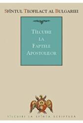 Tilcuire la Faptele Apostolilor - sf. Teofilact al Bulgariei (ISBN: 9789731366838)