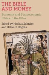 The Bible and Money: Economy and Socioeconomic Ethics in the Bible (ISBN: 9781910928752)