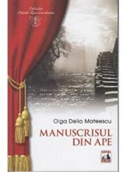 Manuscrisul din ape - Olga Delia Mateescu (ISBN: 9786068390123)