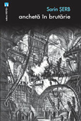 Ancheta in brutarie - Sorin Serb (ISBN: 9786060810339)