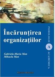 Incaruntirea organizatiilor - Gabriela- Maria Man, Mihaela Man (ISBN: 9786062402983)