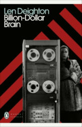 Billion-Dollar Brain - Len Deighton (ISBN: 9780241505168)