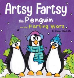 Artsy Fartsy the Penguin and the Farting Wars: A Story About Penguins Who Fart (ISBN: 9781953399069)