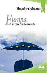 Europa in care putem crede - Theodor Codreanu (ISBN: 9786065948037)