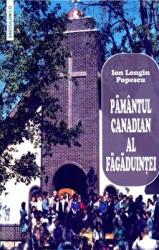 Pamantul canadian al fagaduintei - Ion Longin Popescu (ISBN: 9789736424694)