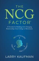 The NCG Factor: A Formula for Building Life-Changing Relationships from College to Retirement (ISBN: 9781733063517)