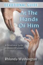 At The Hands of Him: A Devotional Guide to Hidden B'Lessons (ISBN: 9781736528143)