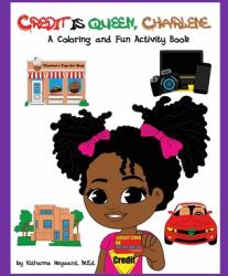 Credit is Queen Charlene: A Coloring and Fun Activity Book (ISBN: 9780578803678)
