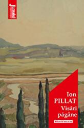 Visari pagane - Ion Pillat (ISBN: 9786064614391)