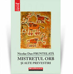 Mistretul orb si alte prevestiri - Nicolae Dan Fruntelata (ISBN: 9786064614018)
