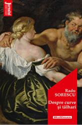 Despre curve si talhari - Radu Sorescu (ISBN: 9786064612625)