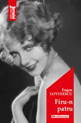 Firu-n patru. Editia 2020 - Eugen Lovinescu (ISBN: 9786064611000)
