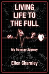 Living Life to the Full: My Ironman Journey (ISBN: 9781647193133)