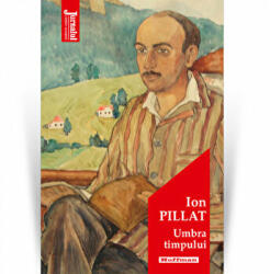 Umbra timpului - Ion Pillat (ISBN: 9786064614384)