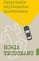 Surprizele capitanului Apostolescu - Horia Tecuceanu (ISBN: 9786069605011)