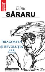 Dragostea si Revolutia, Vol. 3 - Speranta - Dinu Sararu (ISBN: 9786064612571)