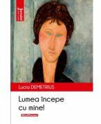 Lumea incepe cu mine. Editia 2020 - Lucia Demetrius (ISBN: 9786064612465)