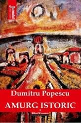 Amurg istoric. Vol. 1 - Dumitru Popescu (ISBN: 9786064612472)