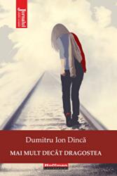 Mai mult decat dragostea - Dumitru Ion Dinca (ISBN: 9786064615107)