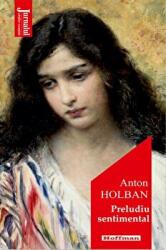 Preludiu sentimental. Editia 2020 - Anton Holban (ISBN: 9786064611994)