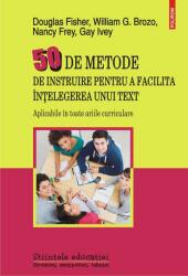 50 de metode de instruire pentru a facilita înțelegerea unui text. Aplicabile în toate ariile curriculare (ISBN: 9789734686322)