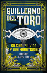Guillermo del Toro. Su Cine Su Vida Y Sus Monstruos / Guillermo del Toro. His F Ilmmaking His Life and His Monsters (ISBN: 9786073801751)