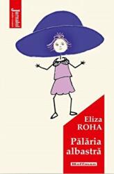 Palaria albastra - Eliza Roha (ISBN: 9786064610683)