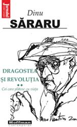 Dragostea si Revolutia, Vol. 2 - Cei care platesc cu viata - Dinu Sararu (ISBN: 9786064612564)