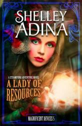 A Lady of Resources: A Steampunk Adventure Novel (ISBN: 9781939087065)