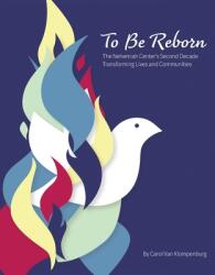 To Be Reborn: The Nehemiah Center's Second Decade Transforming Lives and Communities (ISBN: 9781734582925)
