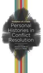 Evolution of a Field: Personal Histories in Conflict Resolution (ISBN: 9781734956207)